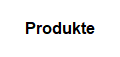 Produkte